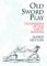 Old Sword-Play : Techniques of the Great Masters cover