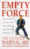 Empty Force : The Ultimate Martial Art The Power of Chi for Self-Defense and Energy Healing [Click for larger image]