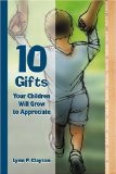 10 Gifts Your Children Will Grow to Appreciate [Click for larger image]