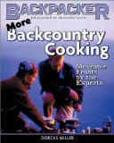 More Backcountry Cooking : Moveable Feasts by the Experts [Click for larger image]