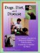 Dogs, Diet, & Disease : An Owner's Guide to Diabetes Mellitus, Pancreatitis, Cushing's Disease, & More cover