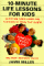 10-Minute Life Lessons for Kids : 52 Fun and Simple Games and Activities to Teach Your Child Trust, Honesty, Love, and Other Important Values cover