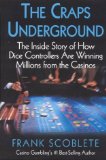 The Craps Underground : The Inside Story of How Dice Controllers Are Winning Millions from the Casinos [Click for larger image]