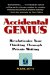 Accidental Genius : Revolutionize Your Thinking Through Private Writing cover