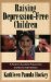 Raising Depression-Free Children : A Parent's Guide to Prevention and Early Intervention cover