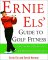 Ernie Els' Guide to Golf Fitness : Take Strokes Off Your Game and Add Yards to Your Drives cover