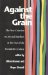 Against the Grain : The New Criterion on Art and Intellect at the End of the Twentieth Century cover