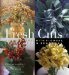 Fresh Cuts : Arrangements With Flowers, Leaves, Buds, and Branches cover