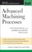 Advanced Machining Processes : Nontraditional And Hybrid Machining Processes cover