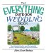 Everything Outdoor Wedding Book : Choose the Perfect Location, Expect the Unexpected, And Have a Beautiful Wedding Your Guests Will Remember! cover