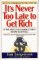  It's Never Too Late to Get Rich: Secrets of Building a Nest Egg at Any Age