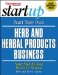 Start Your Own Herb and Herbal Products Business : Your Step-By-Step Guide to Success cover