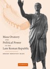 Mass Oratory and Political Power in the Late Roman Republic [Click for larger image]