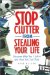 Stop Clutter from Stealing Your Life : Discover Why You Clutter and How You Can Stop cover