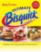 Betty Crocker Ultimate Bisquick Cookbook : Hundreds of New Recipes Plus Back-of-the-box Favorites cover