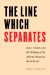 The Line Which Separates : Race, Gender, And The Making Of The Alberta- Montana Borderlands cover