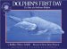 Dolphins First Day : The Story of a Bottlenose Dolphin cover
