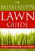 The Mississippi Lawn Guide : Attaining and Maintaining the Lawn You Want cover