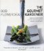 The Gourmet Gardener : Everything You Need to Know to Grow and Prepare the Very Finest of Vegetables, Fruits and Flowers cover