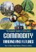The Complete Guide to Investing in Commodity Trading and Futures : How to Earn High Rates of Returns Safely cover