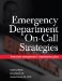 Emergency Department On-call Strategies : From Team Management to Compensation Plans cover