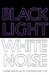Black Light / White Noise : Sound And Light in Contemporary Art cover
