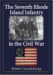 The Seventh Rhode Island Infantry in the Civil War