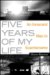 Five Years of My Life : An Innocent Man in Guantanamo cover