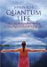 5 Steps to a Quantum Life : How to Use the Astounding Secrets of Quantum Physics to Create the Life You Want cover