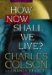 How Now Shall We Live? cover