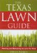 The Texas Lawn Guide : Attaining and Maintaining the Lawn You Want cover
