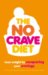 The No-Crave Diet : Why Tackling Food Cravings Is the Key to Losing Weight cover