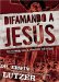 Difamando a Jesus : Seis Calumnias Sobre El Homre Que Duo Ser Dios cover
