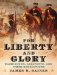 For Liberty and Glory : Washington, Lafayette, and Their Revolutions cover
