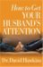 How to Get Your Husband's Attention cover