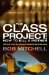 The Class Project : How to Kill a Mother The True Story of Canada's Infamous Bathtub Girls cover