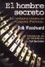 El hombre secreto/ The Secret Man : La verdadera historia de Garganta Profunda/ The Story of Watergate's Deep Throat cover