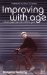 Improving With Age : What Exercise Can Do for You cover