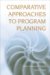 Comparative Approaches to Program Planning cover