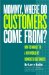 Mommy, Where Do Customers Come From? : How to Market to a New World of Connected Customers cover