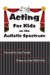 Acting : For Kids on the Autistic Spectrum cover