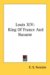Louis XIV : King of France and Navarre cover
