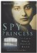 Spy Princess : The Life of Noor Inayat Khan cover