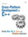 Cross-Platform Development in C++ : Building MAC OS X, Linux, and Windows Applications cover