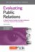 Evaluating Public Relations : A Best Practice Guide to Public Relations Planning, Research and Evaluation cover