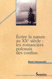 Ecrire La Nature Au XXe Siecle : Les Romanciers Polonais Des Confins (etude Des Motifs Litteraires Et Des Signes Culturels) [Click for larger image]