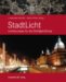 StadtLicht : Lichtkonzepte Fur Die Stadtgestaltung  Grundlagen, Methoden, Instrumente, Beispiele cover