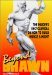 Beyond Brawn : The Insider's Encyclopedia on How to Build Muscle & Might cover