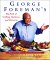 George Foreman's Big Book of Grilling, Barbecue, and Rotisserie : More Than 75 Recipes for Family and Friends cover