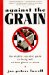 Against the Grain : The Slightly Eccentric Guide to Living Well Without Gluten or Wheat cover
